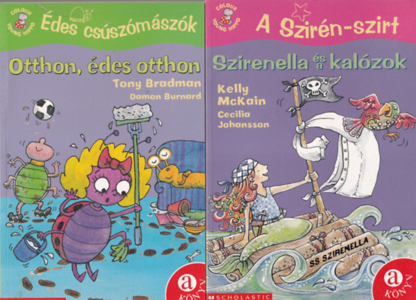 Kelly McKain Tony Bradman - 2 db mese (Colour young Hippo) A Szirn-szirt Szirenella s a kalzok, des csszmszk Otthon, des otthon