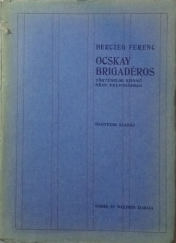Ferenc Herczeg - Ocskay brigad�ros - T�rt�nelmi sz�nm� n�gy felvon�sban