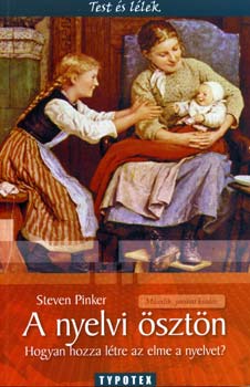 Steven Pinker - A nyelvi �szt�n - Hogyan hozza l�tre az elme a nyelvet?
