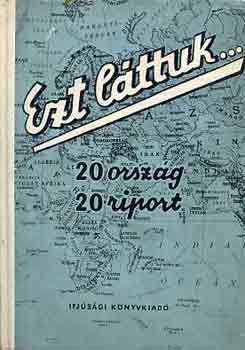 Máté György (szerk.) - Ezt láttuk... (20 ország-20 riport)