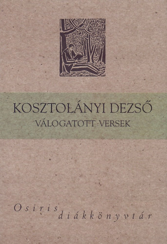 Kosztolányi Dezső - Kosztolányi Dezső - Válogatott versek