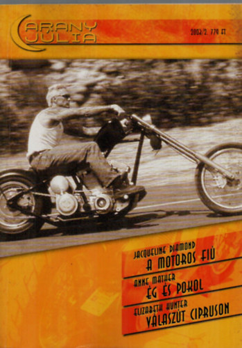Anne Mather, Elizabeth Hunter Jacqueline Diamond - Arany J�lia ny�ri k�l�nsz�m 2003/2: A motoros fi�, �g �s pokol, V�lasz�t Cipruson.
