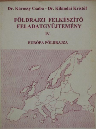 Dr Krossy Csaba - Fldrajzi felkszt feladatgyjtemny IV.