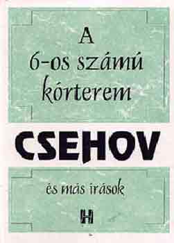 Anton, Pavlovics Csehov - A 6-os szm krterem s ms rsok (...; A csinovnyik halla; Aludni szeretnk; A tokba bjt ember; A kutys hlgy; Hrom nvr)