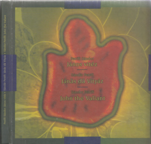 Petőfi Sándor - János Vitéz - Jánăs dă Vityáz - John the Valiant (magyar-beás-angol)