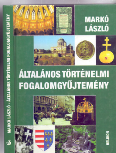 Mark Lszl - ltalnos trtnelmi fogalomgyjtemny (2. Javtott kiads)