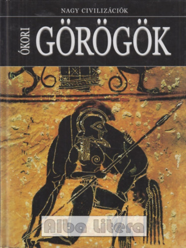 Daniel Gimeno  (szerk.) - �kori G�r�g�k - Nagy civiliz�ci�k 4