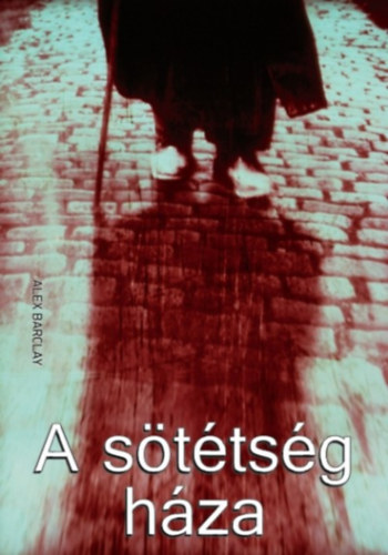 Alex Barclay - A s�t�ts�g h�za