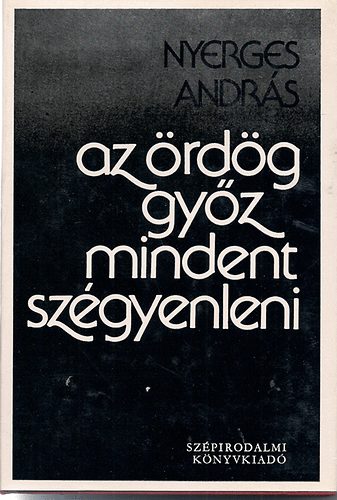 Nyerges András - Az ördög győz mindent szégyenleni