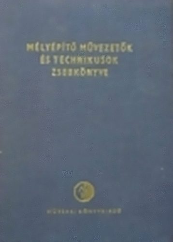 Fogarasi Mih�ly  (Szerk.) - M�ly�p�t� m�vezet�k �s technikusok zsebk�nyve