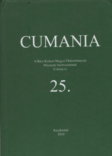 B�rth J�nos  (szerk.) - Cumania - A B�cs-Kiskun Megyei �nkorm�nyzat M�z. Szervezet�nek �vk. 25