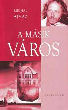 Michal Ajvaz - A m�sik v�ros