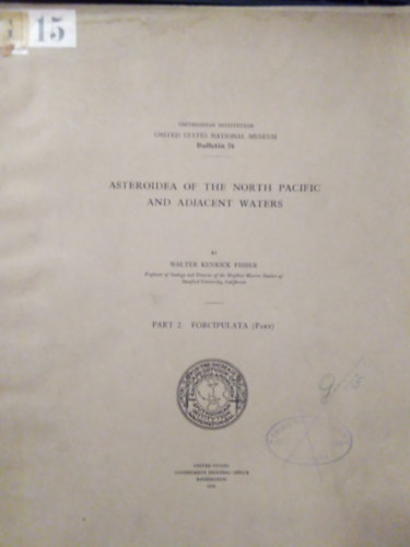 Walter Kenrick Fisher - Asteroidea of the North Pacific and Adjacent Waters Part. 2: Forcipulata (Tengeri csillagok a Csendes - cen szaki rszn s a szomszdos vizekben 2. rsz angol nyelven.)