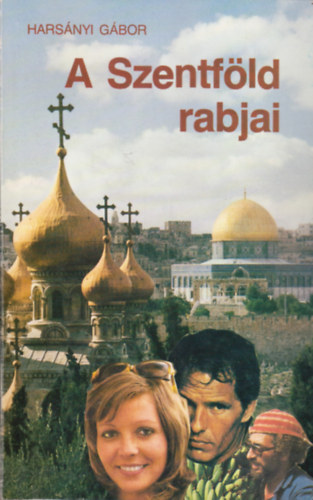 Harsnyi Gbor - A szentfld rabjai