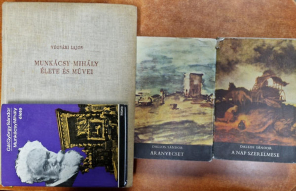 Gl Gyrgy Sndor, Vgvri Lajos Dallos Sndor - 4db Munkcsy knyv:Munkcsy Mihly lete s munki,Munkcsy Mihly lete,Aranyecset-A nap szerelmese,