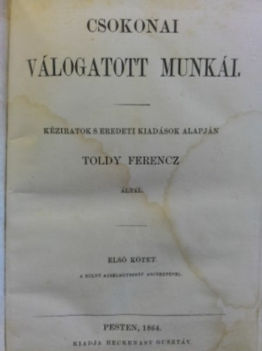 Toldy Ferencz  (szerk.) - Csokonai v�logatott munk�i (I-III. egyben)