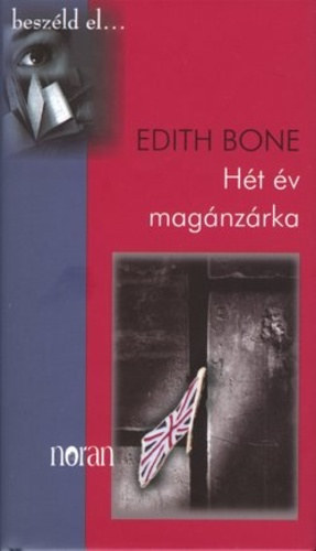 Edith Bone - Hét év magánzárka