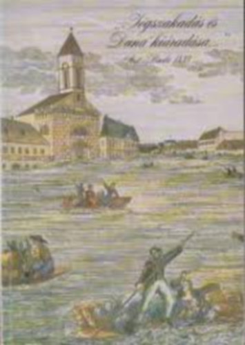 Kaj�n Imre  (szerkeszt�) - " J�gszakad�s �s Duna' Ki�rad�sa" Pest-Buda 1838 (Ki�ll�t�si Katal�gus 1988, m�rc.11.-1988 okt.30.)- 16 sz�nes �s sz�mtalan fekete-feh�r k�ppel.