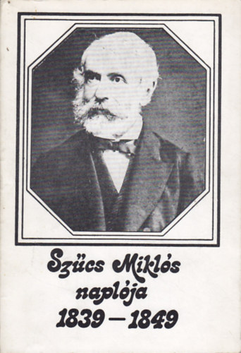 Kilián István (szerk.) - Szűcs Miklós naplója 1839-1849