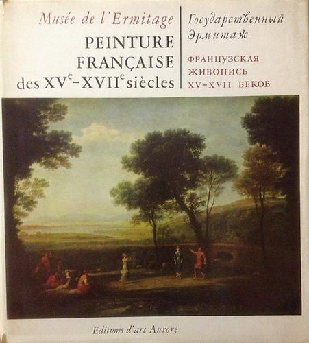 Muse de l' Ermitage - Peinture Francaise des XVe-XVIIe sicles