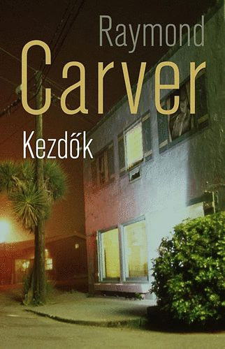 Raymond Carver - Kezdk