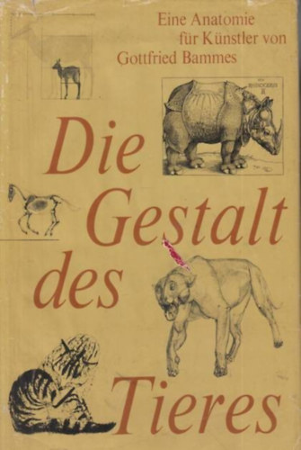 Gottfried Bammes - Die Gestalt des Tieres