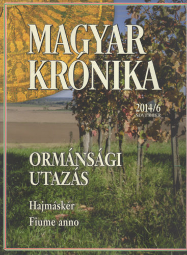 Bencsik G�bor (szerk.) - Magyar Kr�nika 2014/6 (november) - K�z�leti �s kultur�lis havilap