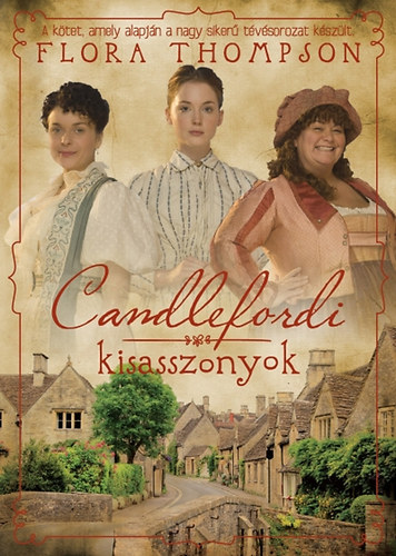 Flora Thompson - Candlefordi kisasszonyok