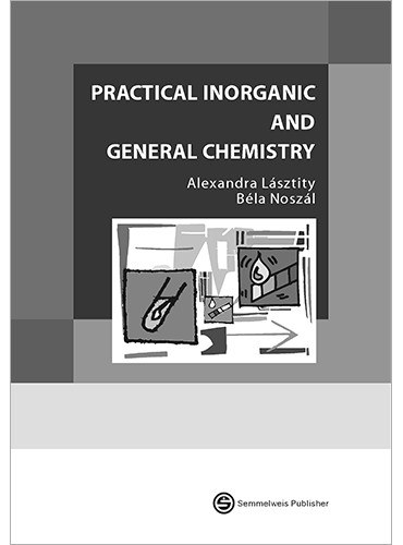 Alexandra L�sztity, B�la Nosz�l - Practical inorganic and General Chemistry