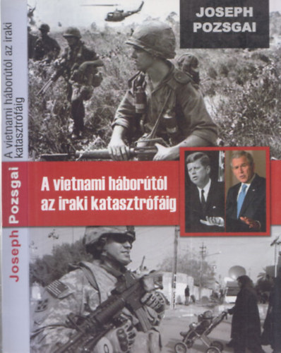 Joseph Pozsgai - A vietnami hbortl az iraki katasztrfig