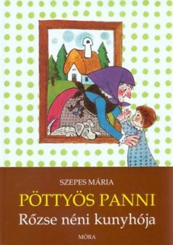 Szepes Mria - Rzse nni kunyhja