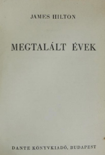 James Hilton - Megtal�lt �vek