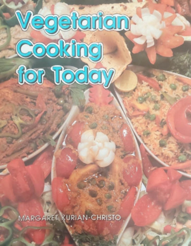 Margaret Kurian-Christo - Vegetarian Cooking for Today (Vegetrinus szakcsknyv - angol nyelv)