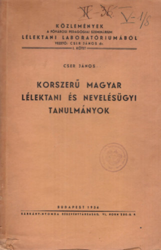 Cser Jnos - Korszer magyar llektani s nevelsgyi tanulmnyok - Kzlemnyek a Fvrosi Pedaggiai Szeminrium Llektani Laboratriumbl