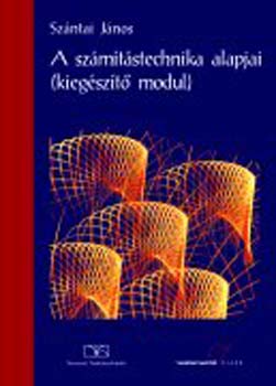 Sz�ntai J�nos - A sz�m�t�stechnika alapjai (kieg�sz�t� modul)