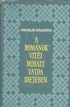 N. Blcescu - A romnok vitz Mihly vajda idejben