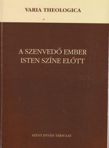 Perendy L�szl� Pusk�s Attila - A szenved� ember Isten sz�ne el�tt - (Varia Theologica)