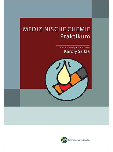 Kroly Szikla  (szerk.) - Medizinische Chemie. Praktikum