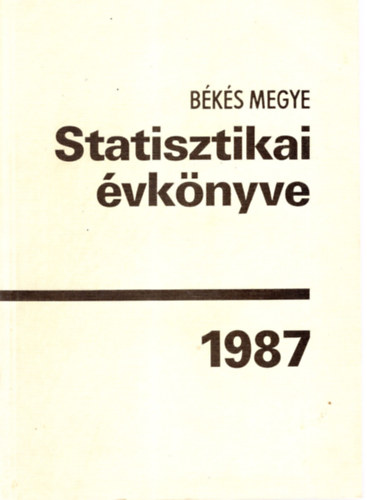 B�k�s megye Statisztikai �vk�nyve 1987