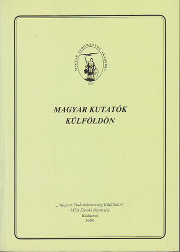 Ber�nyi D�nes  (szerk.) - Magyar kutat�k k�lf�ld�n