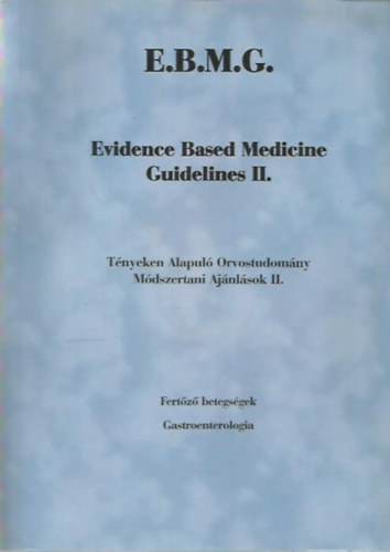 Evidence Based Medicine Guidelines II. - T�nyeken Alapul� Orvostudom�ny, M�dszertani aj�nl�sok II.