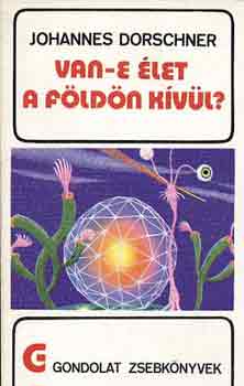 Johannes Dorschner - Van-e élet a Földön kívül? (gondolat zsebkönyvek)