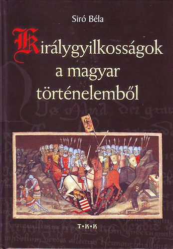 Sr Bla - Kirlygyilkossgok a magyar trtnelembl