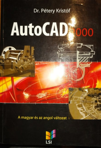 Dr. P�tery Krist�f - AutoCAD 2000 - A program magyar �s az angol nyelv� v�ltozat�hoz (LSI)