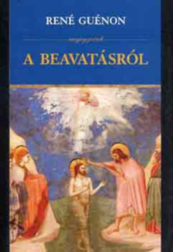 Ren� Gu�non - Megjegyz�sek a beavat�sr�l