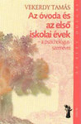 Vekerdy Tams - Az voda s az els iskolai vek (a pszicholgus szemvel)