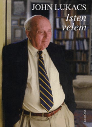 John Lukacs - Isten velem