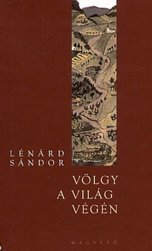Lnrd Sndor - Vlgy a vilg vgn s ms trtnetek