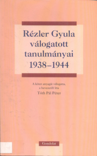R�zler Gyula - R�zler Gyula v�logatott tanulm�nyai, 1938-1944