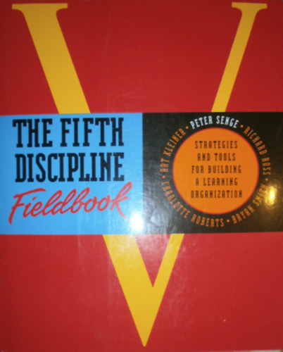 Peter M. Senge - Art Kleiner - Charlotte Roberts - Richard B. Ross - Bryan J. Smith - The Fifth Discipline Fieldbook